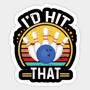 I'd Hit That Funny Bowling Quote For men women kids Bowlers Sticker